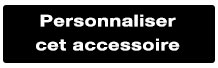 Personnaliser cet accessoire